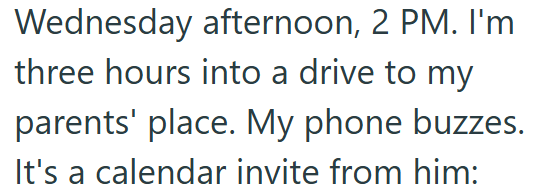 Wednesday afternoon, 2 PM. I'm three hours into a drive to my parents' place. My phone buzzes. It's a calendar invite from him:
