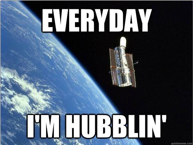 EVERYDAY I'M HUBBLIN' quickmeme.com