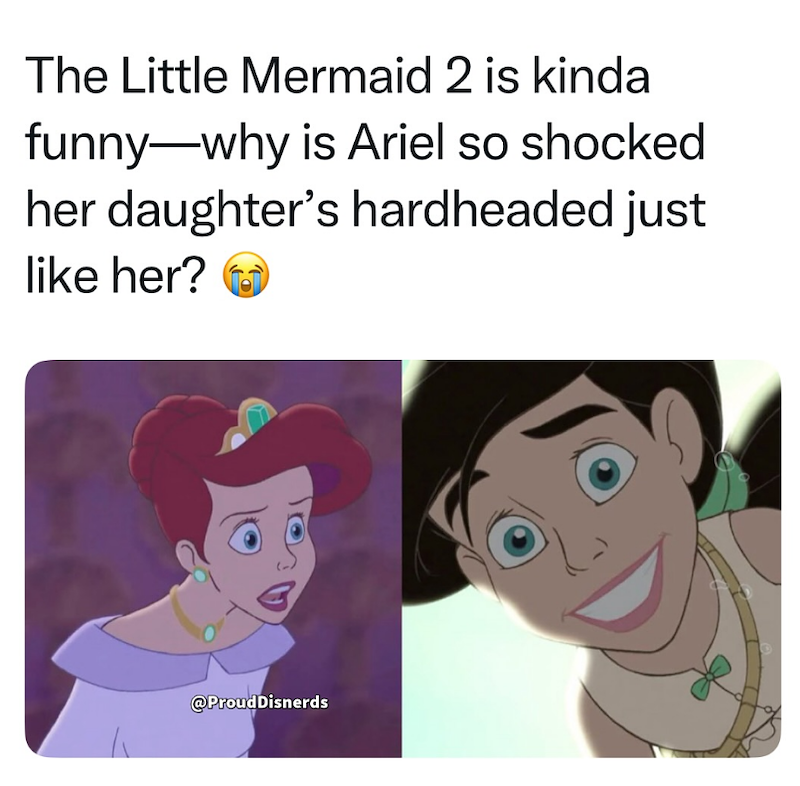 The Little Mermaid 2 is kinda funny-why is Ariel so shocked her daughter's hardheaded just like her? @ProudDisnerds