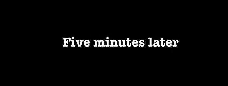 Five minutes later