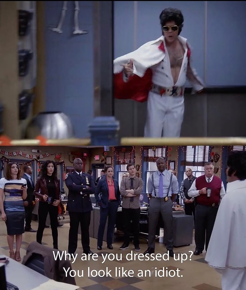 Why are you dressed up? You look like an idiot.