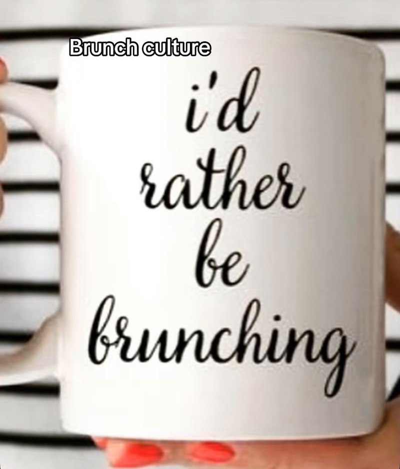 Brunch culture i'd rather be brunching