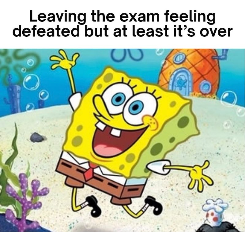 Leaving the exam feeling defeated but at least it's over