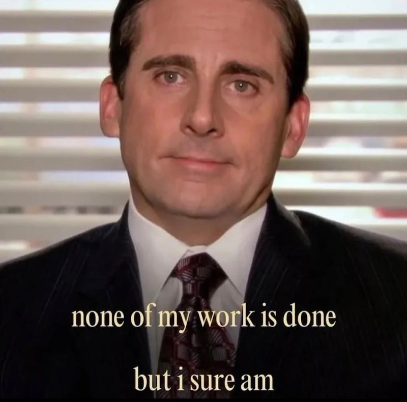 none of my work is done but i sure am