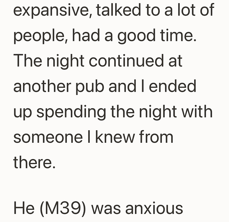 expansive, talked to a lot of people, had a good time. The night continued at another pub and I ended up spending the night with someone I knew from there. He (M39) was anxious