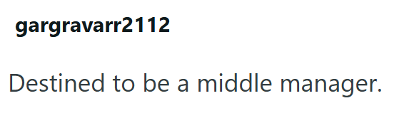 gargravarr2112 Destined to be a middle manager.