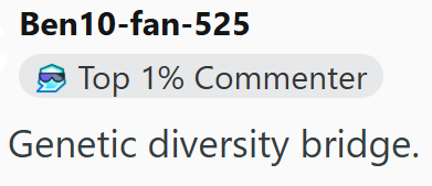 Ben10-fan-525 Top 1% Commenter Genetic diversity bridge.