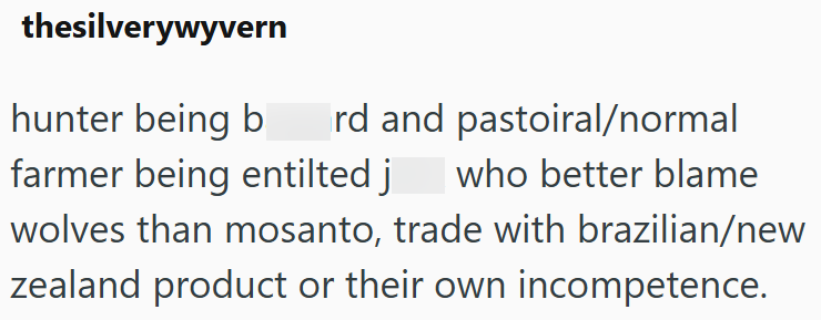 thesilverywyvern hunter being b rd and pastoiral/normal farmer being entilted j who better blame wolves than mosanto, trade with brazilian/new zealand product or their own incompetence.