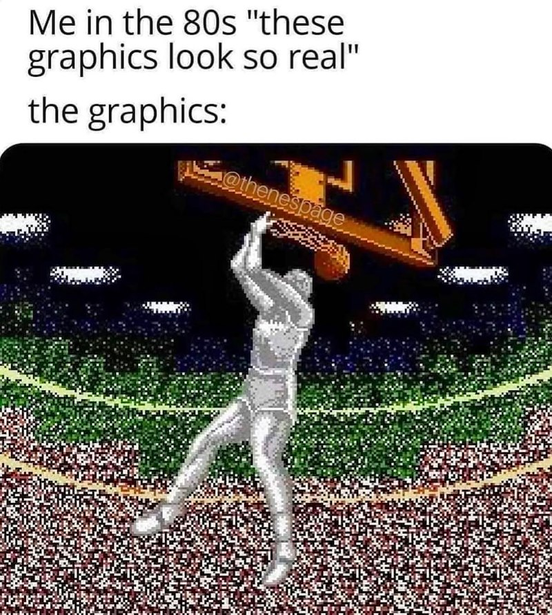 Me in the 80s "these graphics look so real" the graphics: @thenespage