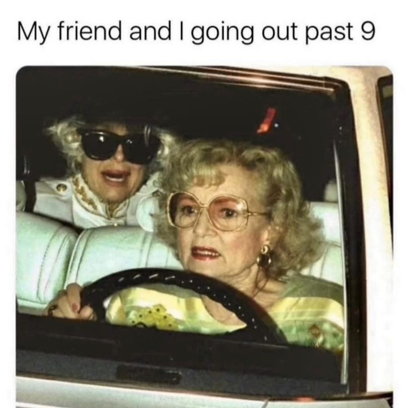 My friend and I going out past 9