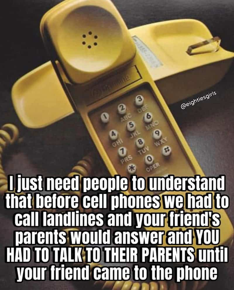 Crimine 3 ABC DEF 456 GHI JKL MNO 7 PRS TUV WXY OPER #2 @eightiesgirls I just need people to understand that before cell phones we had to call landlines and your friend's parents would answer and YOU HAD TO TALK TO THEIR PARENTS until your friend came to the phone