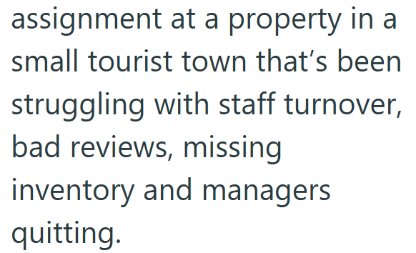 assignment at a property in a small tourist town that's been struggling with staff turnover, bad reviews, missing inventory and managers quitting.