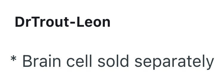 * DrTrout-Leon Brain cell sold separately