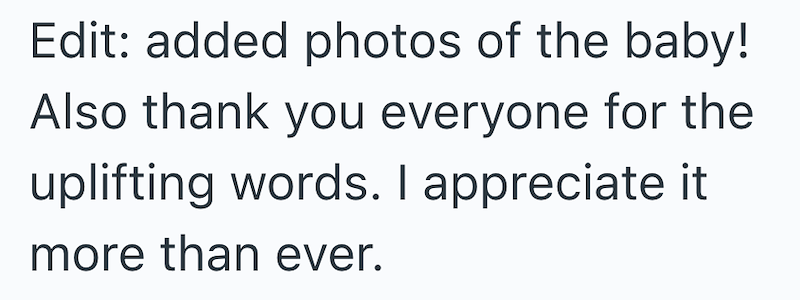 Edit: added photos of the baby! Also thank you everyone for the uplifting words. I appreciate it more than ever.