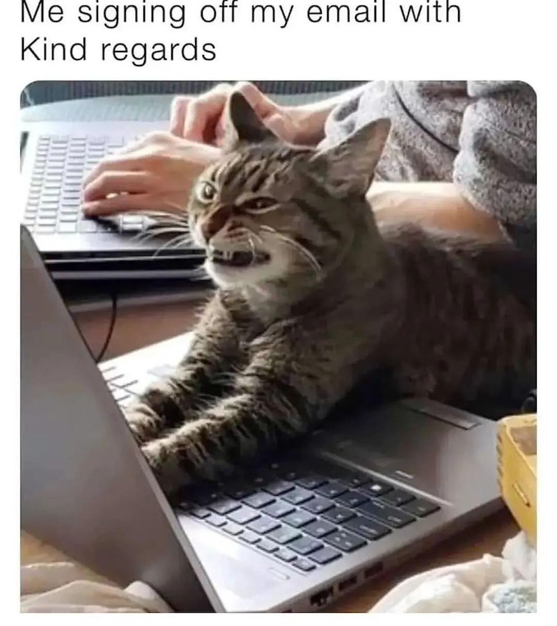 Me signing off my email with Kind regards