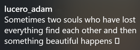 lucero_adam Sometimes two souls who have lost everything find each other and then something beautiful happens
