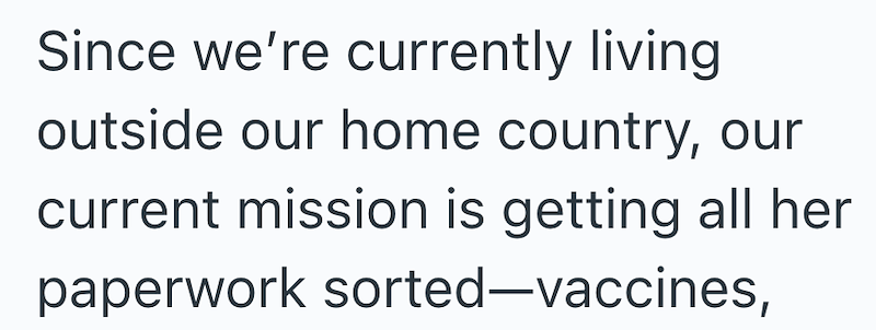Since we're currently living outside our home country, our current mission is getting all her paperwork sorted-vaccines,