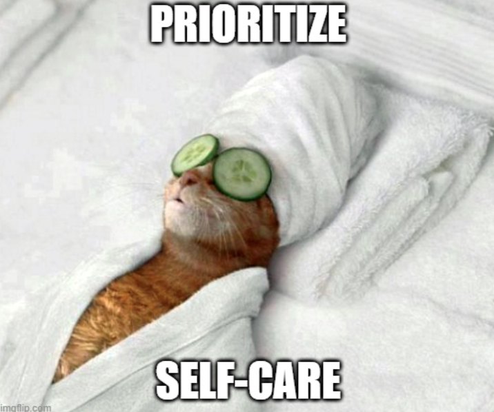 PRIORITIZE SELF-CARE imgflip.com