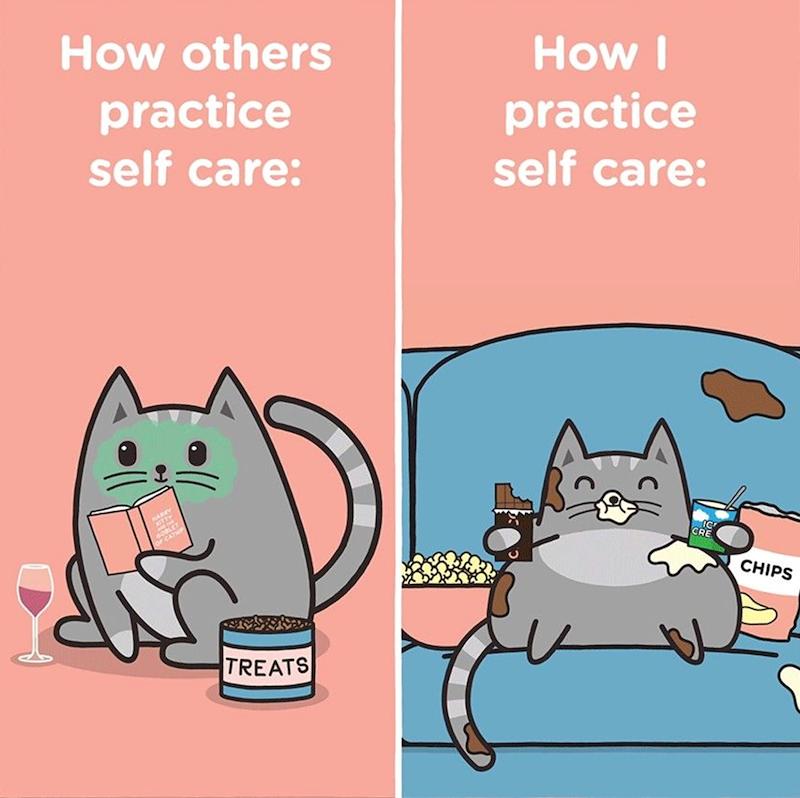 How others practice self care: How I practice self care: TREATS CRE CHIPS