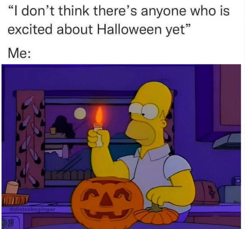 "I don't think there's anyone who is excited about Halloween yet" Me: מתחח @dietcokeginger CA D