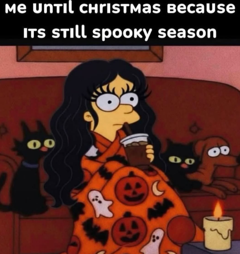Me Until CHRISTMAS Because ITS STILL SPOOкy season 00 P C 00 00