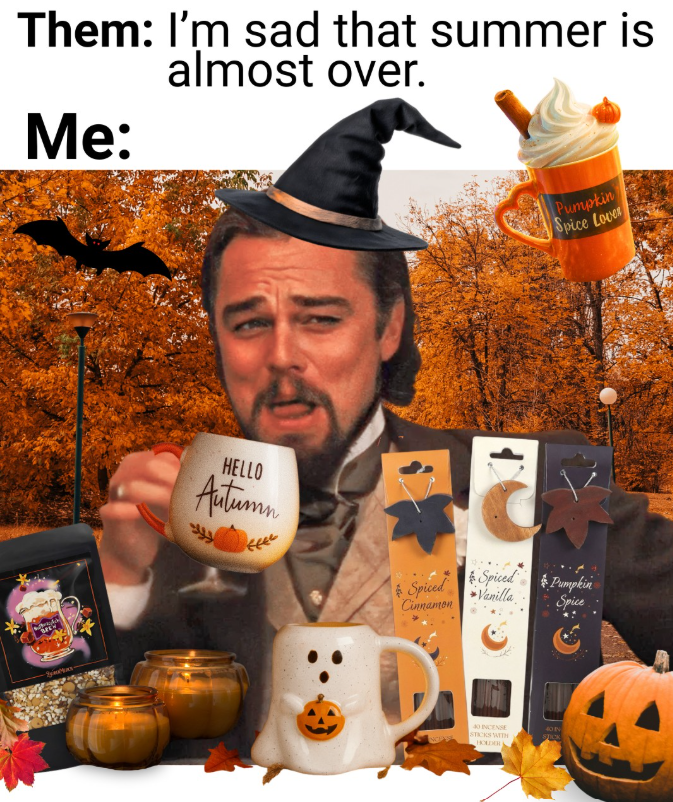 Them: I'm sad that summer is almost over. Me: HELLO Autumn 7777 Pumpkin Spice Lover 1 Spiced Spiced Spiced Vanilla Pumpkin Cinnamon Spice 40 INCENSE STICKS ATTH HOLDER 409