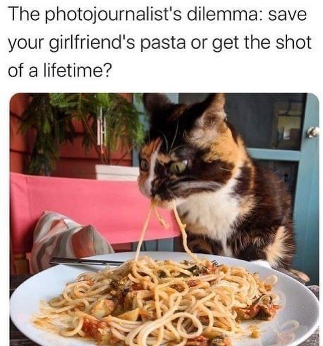 The photojournalist's dilemma: save your girlfriend's pasta or get the shot of a lifetime?