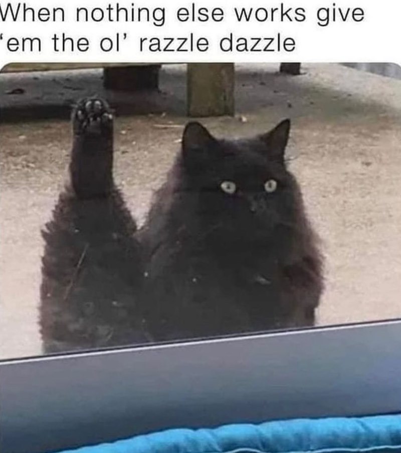When nothing else works give 'em the ol' razzle dazzle