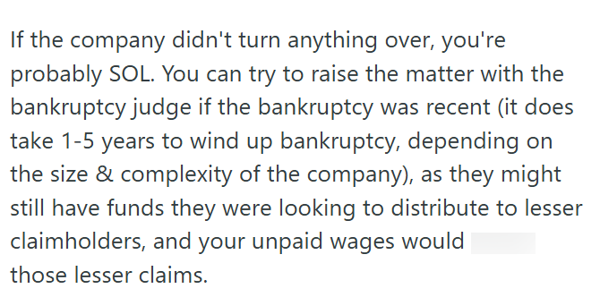 If the company didn't turn anything over, you're probably SOL. You can try to raise the matter with the bankruptcy judge if the bankruptcy was recent (it does take 1-5 years to wind up bankruptcy, depending on the size & complexity of the company), as they might still have funds they were looking to distribute to lesser claimholders, and your unpaid wages would those lesser claims.