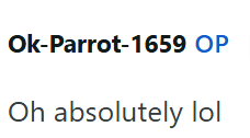 Ok-Parrot-1659 OP Oh absolutely lol