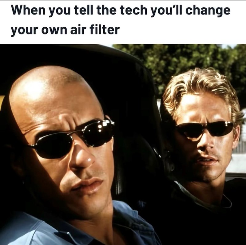 When you tell the tech you'll change your own air filter