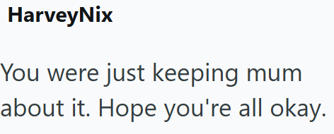 HarveyNix You were just keeping mum about it. Hope you're all okay.