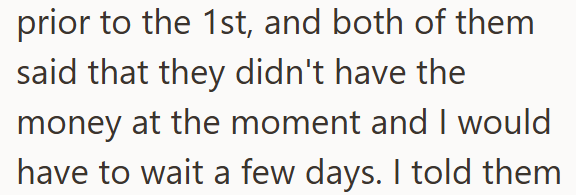 prior to the 1st, and both of them said that they didn't have the money at the moment and I would have to wait a few days. I told them