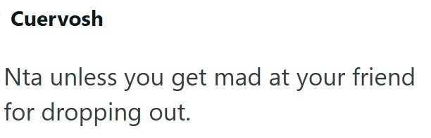 Cuervosh Nta unless you get mad at your friend for dropping out.