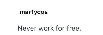 martycos Never work for free.