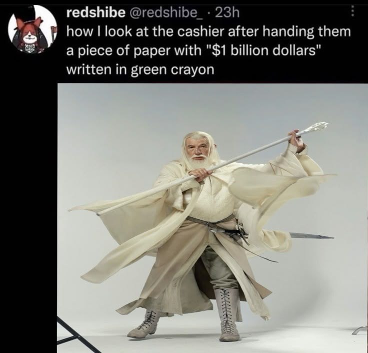 redshibe @redshibe_ · 23h how I look at the cashier after handing them a piece of paper with "$1 billion dollars" written in green crayon