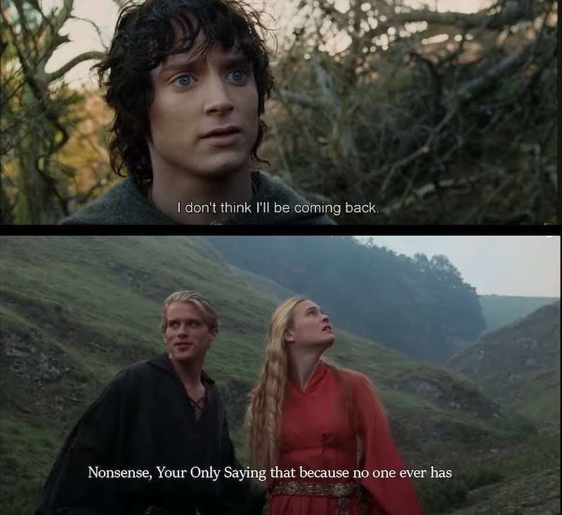 I don't think I'll be coming back. Nonsense, Your Only Saying that because no one ever has