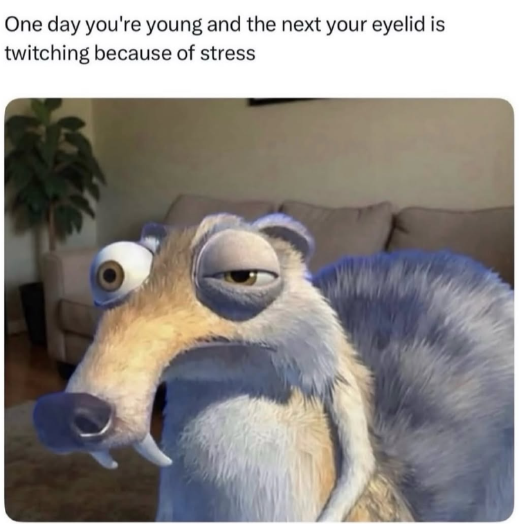 One day you're young and the next your eyelid is twitching because of stress