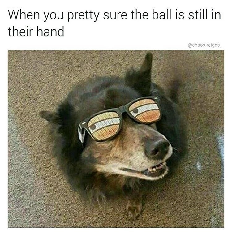 When you pretty sure the ball is still in their hand @chaos.reigns