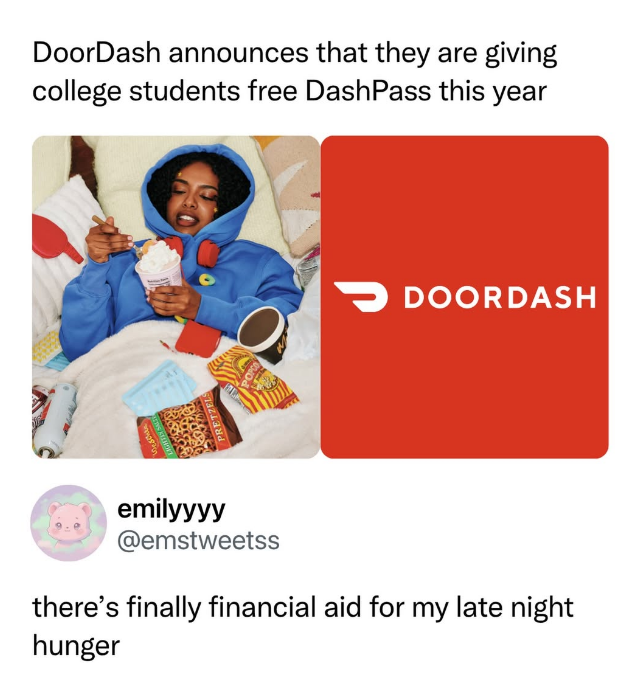 DoorDash announces that they are giving college students free DashPass this year > DOORDASH emilyyyy @emstweetss there's finally financial aid for my late night hunger
