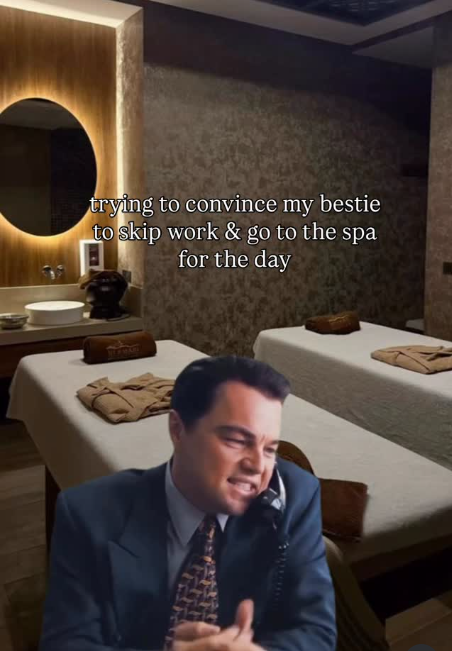trying to convince my bestie to skip work & go to the spa for the day FMAR