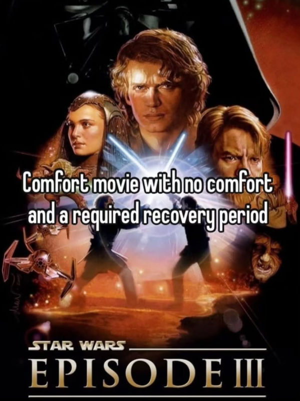 Mar Comfort movie with no comfort and a required recovery period STAR WARS EPISODE III