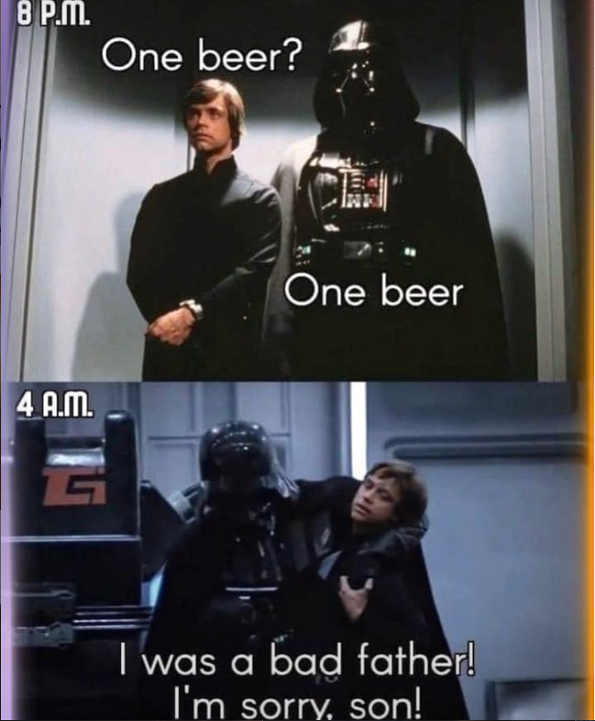 8 P.M. One beer? 4 A.M. G One beer I was a bad father! I'm sorry, son!