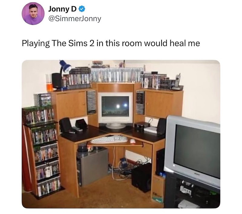 Jonny D @SimmerJonny Playing The Sims 2 in this room would heal me