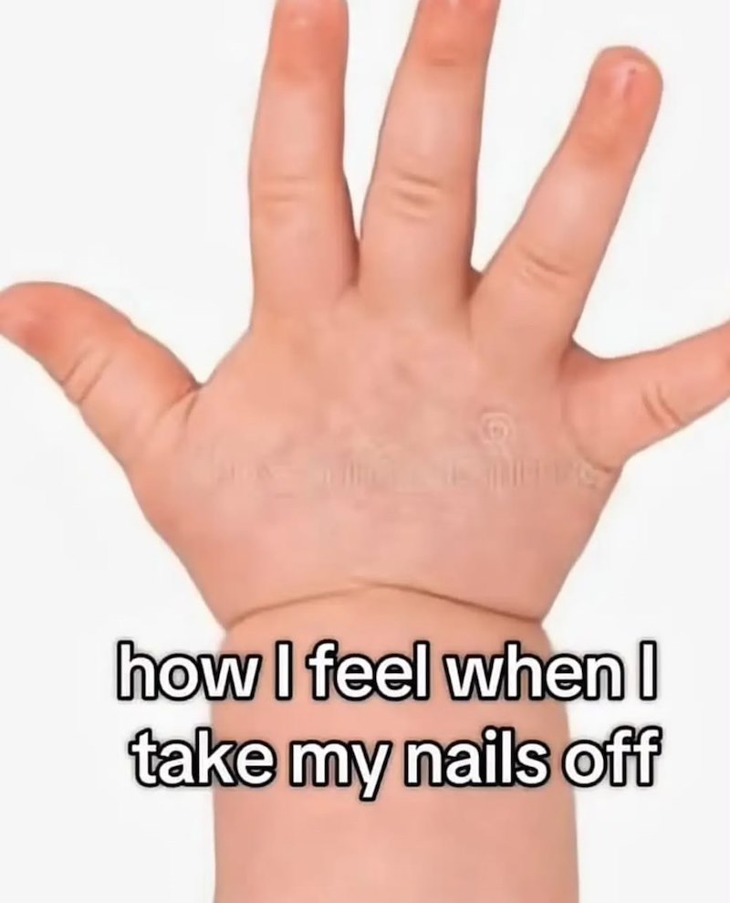 how I feel when I take my nails off