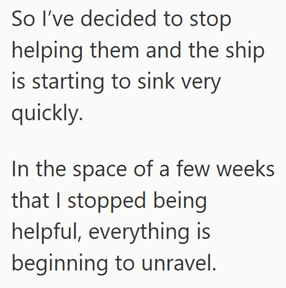 So I've decided to stop helping them and the ship is starting to sink very quickly. In the space of a few weeks that I stopped being helpful, everything is beginning to unravel.