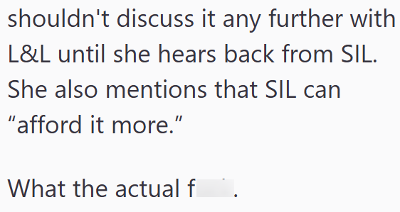 shouldn't discuss it any further with L&L until she hears back from SIL. She also mentions that SIL can "afford it more." What the actual f