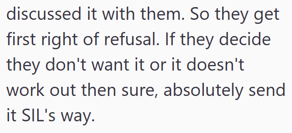 discussed it with them. So they get first right of refusal. If they decide they don't want it or it doesn't work out then sure, absolutely send it SIL's way.