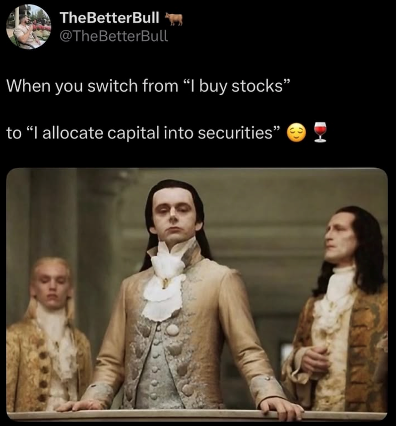 TheBetterBull @TheBetterBull When you switch from "I buy stocks” to "I allocate capital into securities"