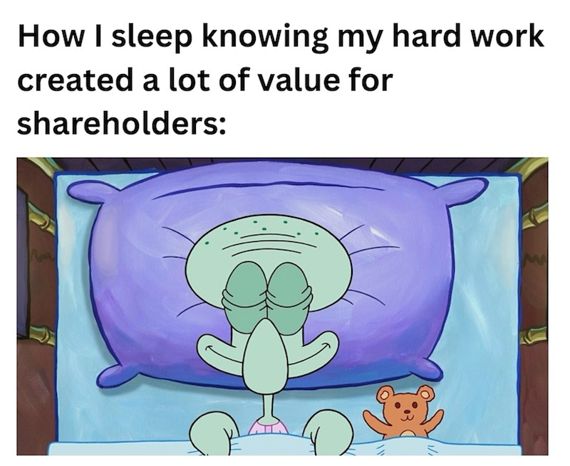 How I sleep knowing my hard work created a lot of value for shareholders: